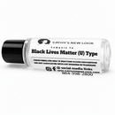 Black Lives Matter (U) Type body oil by Cathy’s New Look in a clear bottle with a black cap
